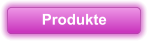 Produkte
