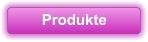 Produkte